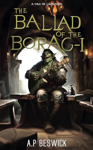 The Ballad Of The Borag-I (The Levanthria Series) von A.P Beswick Publications