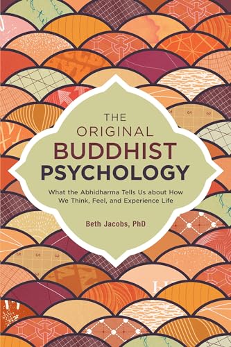 The Original Buddhist Psychology: What the Abhidharma Tells Us About How We Think, Feel, and Experience Life von North Atlantic Books