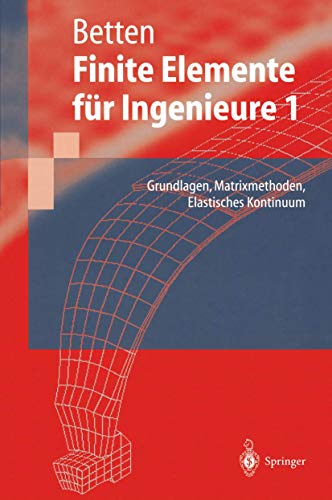 Finite Elemente für Ingenieure 1: Grundlagen, Matrixmethoden, Elastisches Kontinuum (Springer-Lehrbuch) von Springer