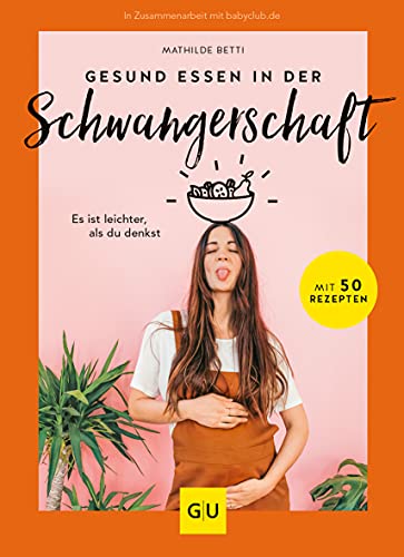 Gesund essen in der Schwangerschaft: Es ist leichter, als du denkst (GU Schwangerschaft)