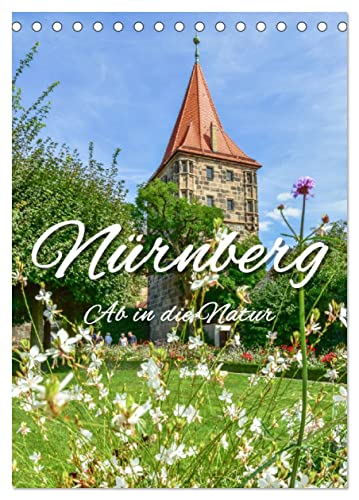 Nürnberg Ab in die Natur (Tischkalender 2025 DIN A5 hoch), CALVENDO Monatskalender von CALVENDO