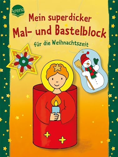 Mein superdicker Mal- und Bastelblock für die Weihnachtszeit: Mal- und Bastelideen für Weihnachten ab 4 Jahren von Arena