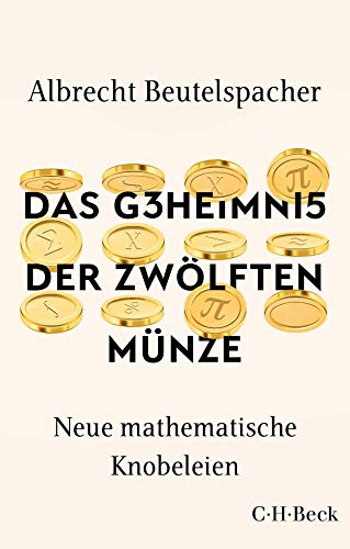 Das Geheimnis der zwölften Münze: Neue mathematische Knobeleien (Beck Paperback)