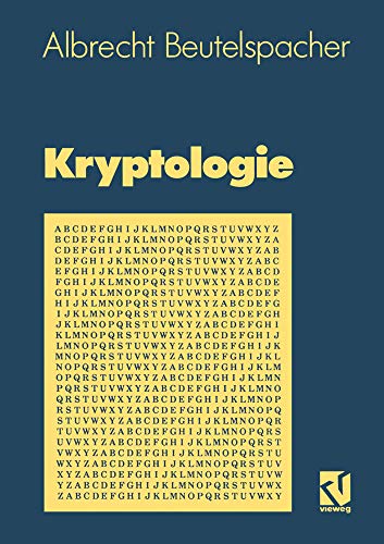 Kryptologie: Eine Einführung in die Wissenschaft vom Verschlüsseln, Verbergen und Verheimlichen. Ohne alle Geheimniskrämerei, aber nicht ohne ... Nutzen und Ergötzen des allgemeinen Publikums von Vieweg+Teubner Verlag