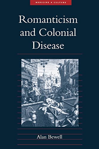 Romanticism and Colonial Disease (Medicine and Culture)