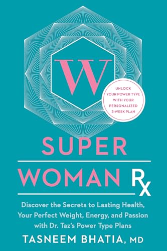 Super Woman Rx: Unlock the Secrets to Lasting Health, Your Perfect Weight, Energy, and Passion with Dr. Taz's Power Type Plans von Rodale