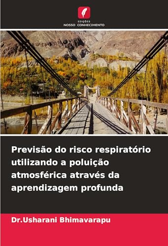 Previsão do risco respiratório utilizando a poluição atmosférica através da aprendizagem profunda: DE von Edições Nosso Conhecimento