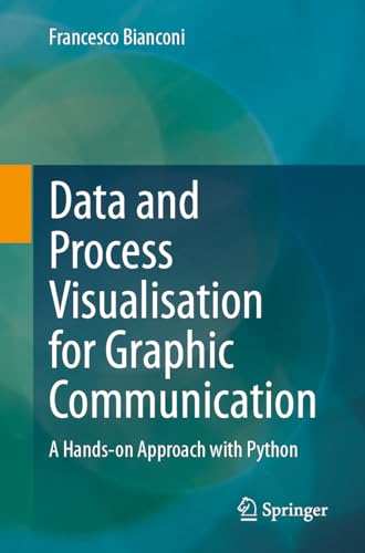 Data and Process Visualisation for Graphic Communication: A Hands-on Approach with Python von Springer