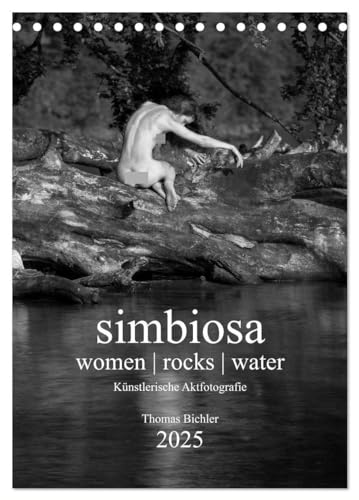 simbiosa ... Künstlerische Aktfotografie 2025 (Tischkalender 2025 DIN A5 hoch), CALVENDO Monatskalender: SW-Outdoor-Aktfotografie von Calvendo