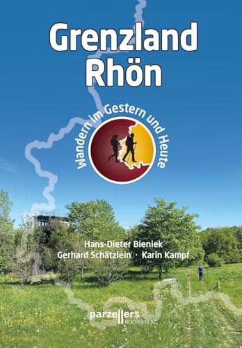 Grenzland Rhön: Wandern im Gestern und Heute von Parzellers Buchverlag & Werbemittel GmbH & Co. KG