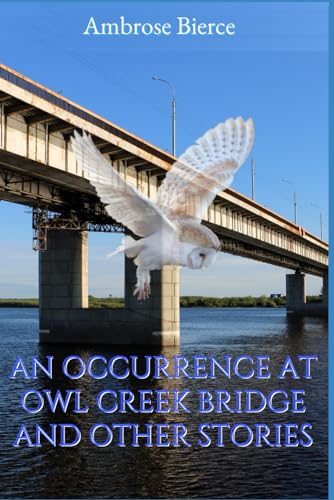 An Occurrence at Owl Creek Bridge von Independently published