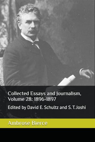 Collected Essays and Journalism, Volume 28: 1896-1897: Edited by David E. Schultz and S. T. Joshi von Independently published