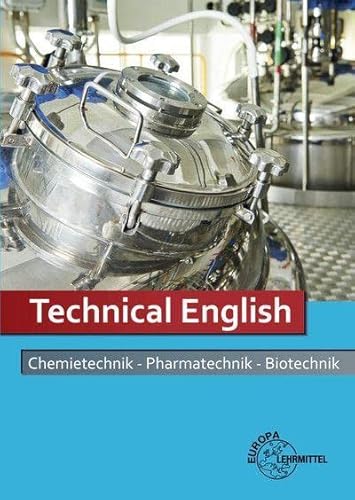 Technical English: Chemietechnik, Pharmatechnik, Biotechnik