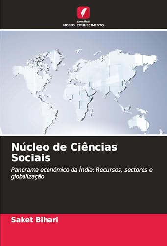 Núcleo de Ciências Sociais: Panorama económico da Índia: Recursos, sectores e globalização von Edições Nosso Conhecimento