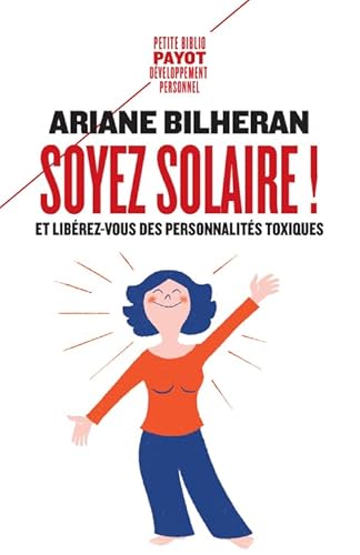 Soyez solaire !: Et libérez-vous des personnalités toxiques.