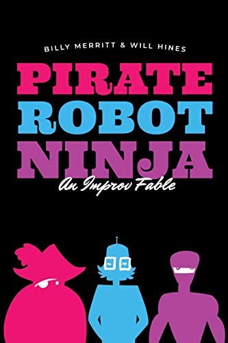 Pirate Robot Ninja: An Improv Fable von Independently Published