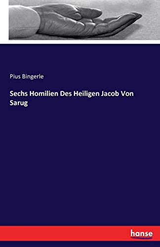 Sechs Homilien Des Heiligen Jacob Von Sarug von Hansebooks