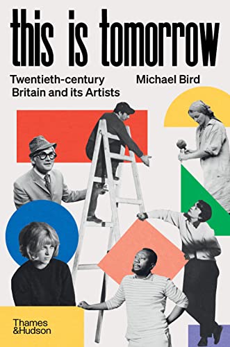 This Is Tomorrow: Twentieth-century Britain and Its Artists von Thames & Hudson