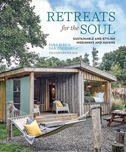 Retreats for the Soul: Sustainable and Stylish Hideaways and Havens von Ryland Peters & Small