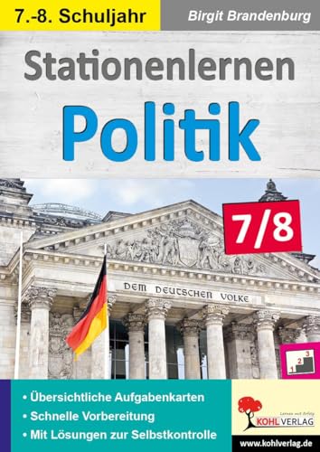 Stationenlernen Politik / Klasse 7-8: Kopiervorlagen zum Einsatz im 7.-8. Schuljahr von Kohl Verlag