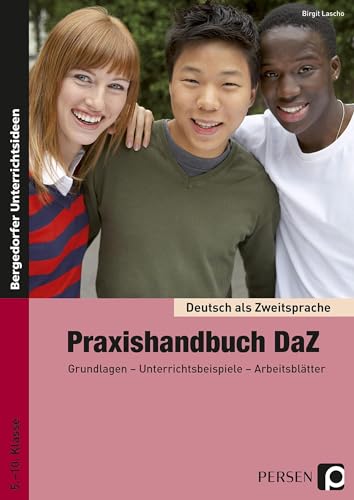 Praxishandbuch DaZ: Grundlagen - Unterrichtsbeispiele - Arbeitsblätter (5. bis 10. Klasse) (Deutsch als Zweitsprache syst. fördern - SEK) von Persen Verlag i.d. AAP