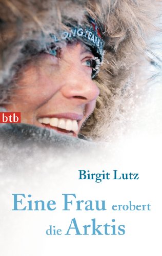 Eine Frau erobert die Arktis von btb