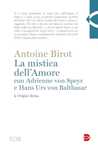 La mistica dell'amore con Adrienne von Speyr e Hans Urs von Balthasar. Origine divina (Vol. 1) (Teologia) von EDB