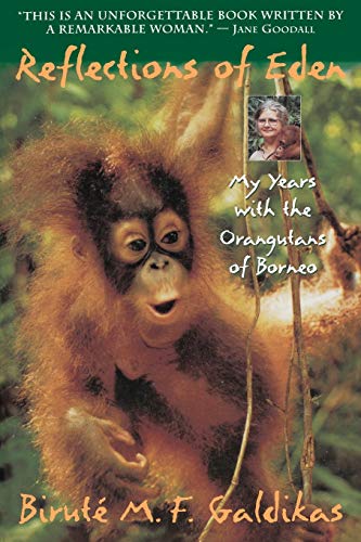Reflections of Eden: My Years with the Orangutans of Borneo von LITTLE, BROWN