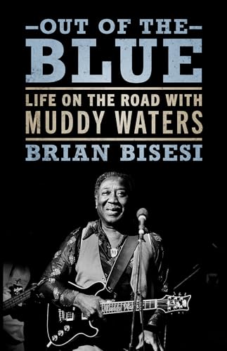 Out of the Blue: Life on the Road with Muddy Waters: Life on the Road with Muddy Waters (American Made Music Series) von University Press of Mississippi