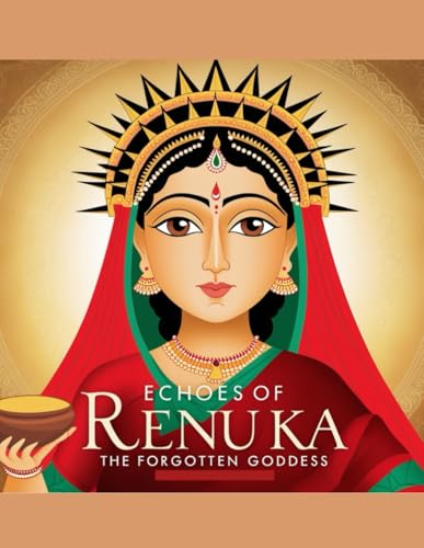 Echoes of Renuka: The Forgotten Goddess von Independently published