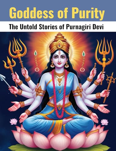 Goddess of Purity: The Untold Stories of Purnagiri Devi von Independently published