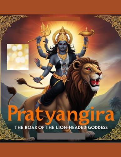 Pratyangira: The Roar of the Lion-Headed Goddess von Independently published