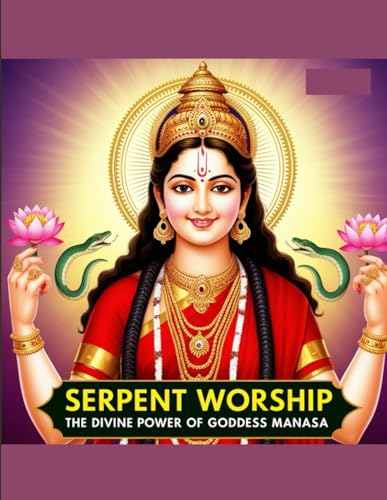 Serpent Worship: The Divine Power of Goddess Manasa von Independently published