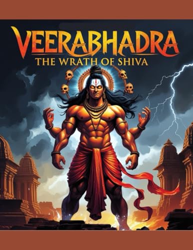 Veerabhadra: The Wrath of Shiva von Independently published