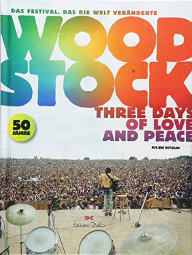 Woodstock: Three Days of Love and Peace. Das Festival, das die Welt veränderte