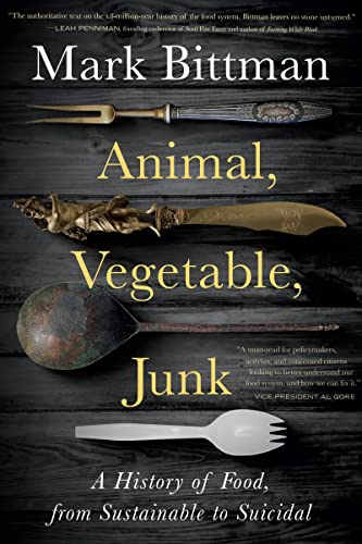 Animal, Vegetable, Junk: A History of Food, from Sustainable to Suicidal: A Food Science Nutrition History Book von Houghton Mifflin