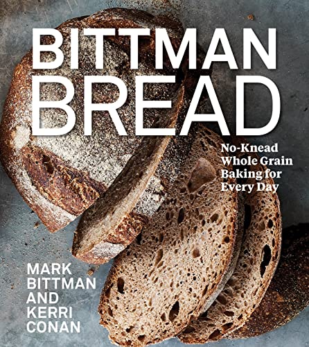 Bittman Bread: No-Knead Whole Grain Baking for Every Day: A Bread Recipe Cookbook von Harvest