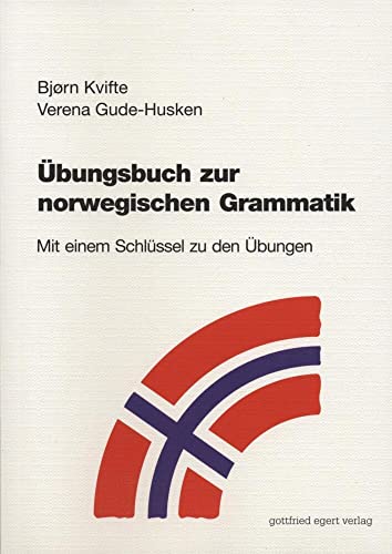 Übungsbuch zur norwegischen Grammatik: Mit einem Schlüssel zu den Übungen