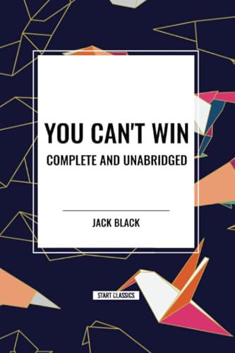 You Can't Win, Complete and Unabridged by Jack Black von Start Classics