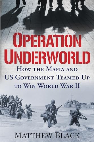 Operation Underworld: How the Mafia and U.S. Government Teamed Up to Win World War II von Citadel