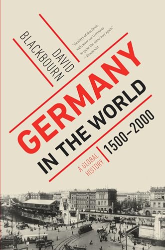 Germany in the World: A Global History, 1500-2000 (Liveright)