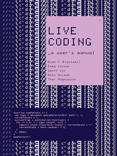Live Coding: A User's Manual (Software Studies) von The MIT Press