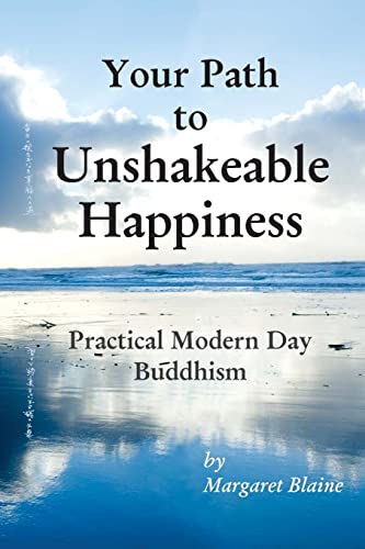 Your Path to Unshakeable Happiness: Practical Modern Day Buddhism von CREATESPACE