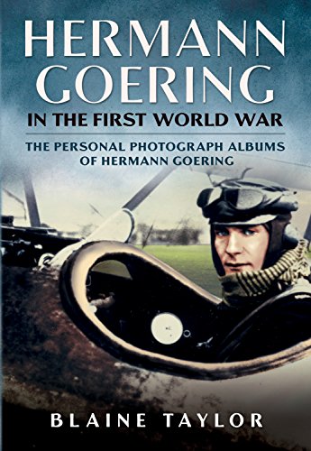 Hermann Goering in the First World War: The Personal Photograph Albums of Hermann Goering von Fonthill Media