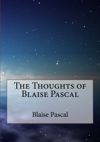 The Thoughts of Blaise Pascal von CreateSpace Independent Publishing Platform