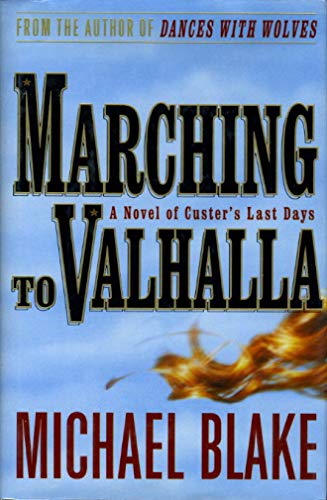 Marching to Valhalla: A Novel of Custer's Last Days