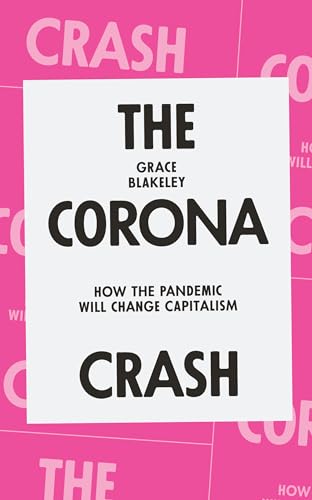 The Corona Crash: How the Pandemic Will Change Capitalism (Coronavirus Pamphlets) von Verso
