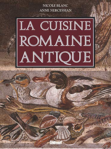 La cuisine romaine antique: produits, saveurs, recettes et vie quotidienne von GLENAT
