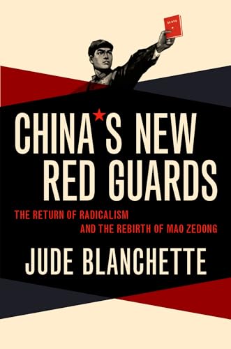 China's New Red Guards: The Return of Radicalism and the Rebirth of Mao Zedong