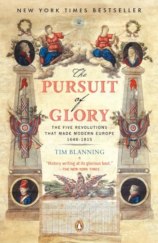 The Pursuit of Glory: The Five Revolutions that Made Modern Europe: 1648-1815 (Penguin History of Europe)